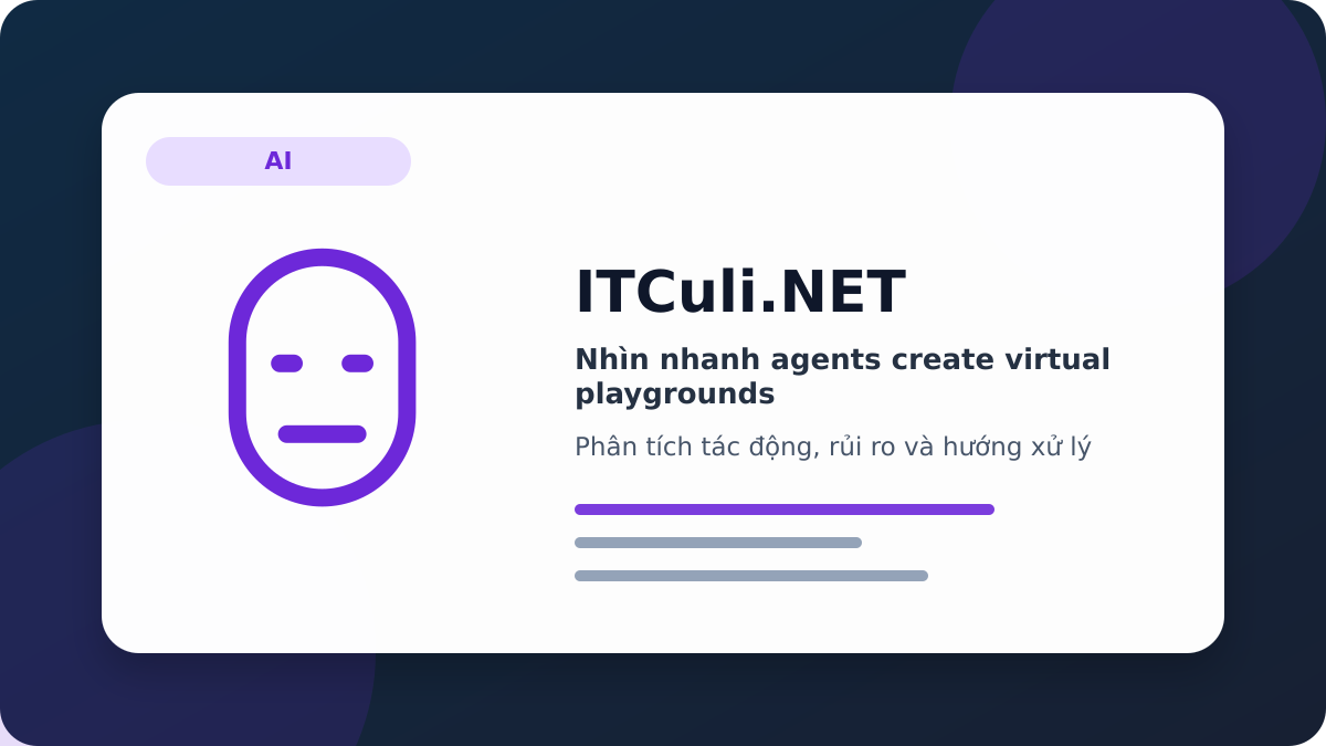 agents create virtual playgrounds phân tích tác động