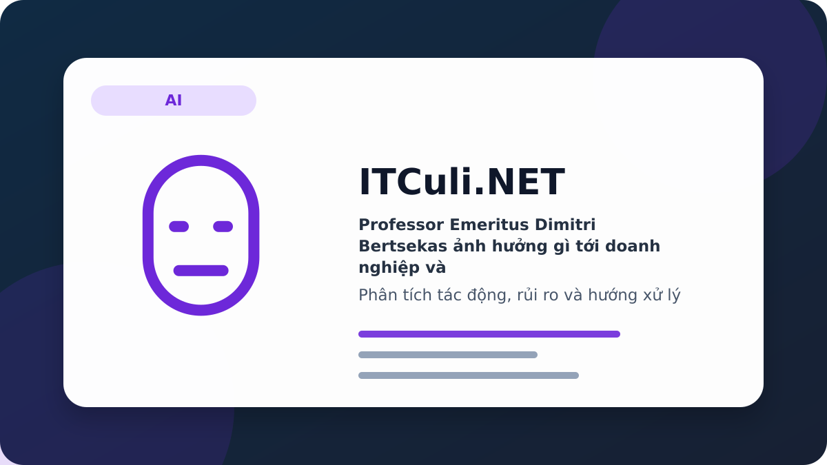 Professor Emeritus Dimitri Bertsekas phân tích tác động