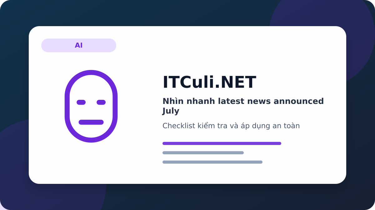 latest news announced July checklist xử lý