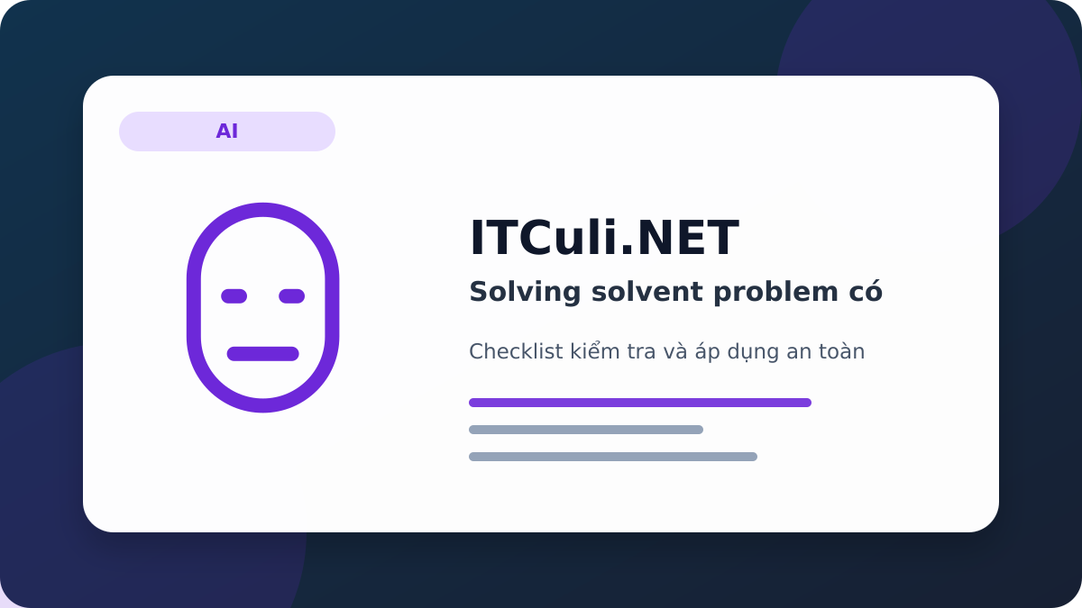 Solving solvent problem checklist xử lý