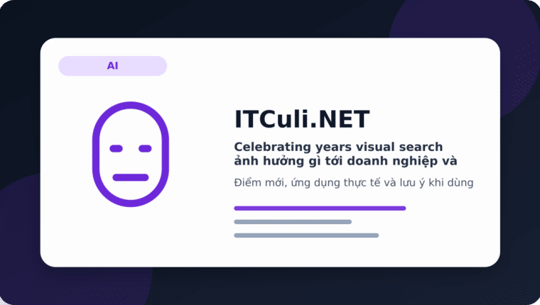 Celebrating years visual search ảnh hưởng gì tới doanh nghiệp và quản trị hệ thống?