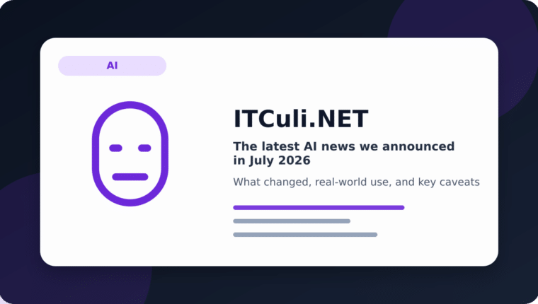 The latest AI news we announced in July 2026