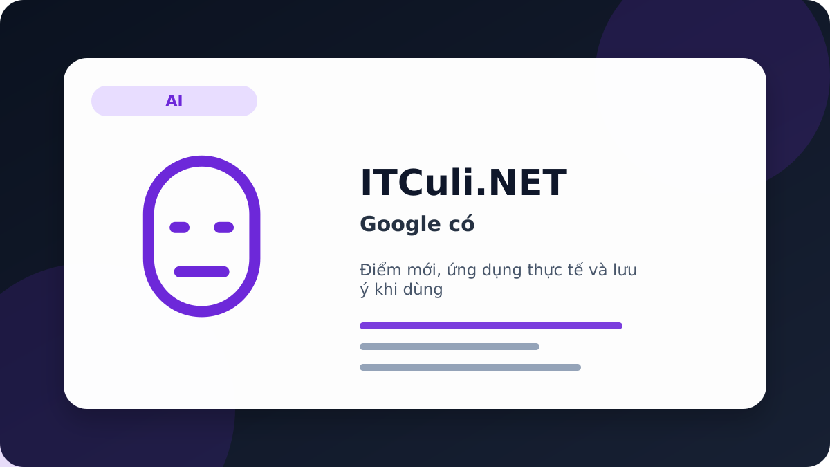Google - Google có đáng chú ý? Góc nhìn thực tế cho người dùng IT