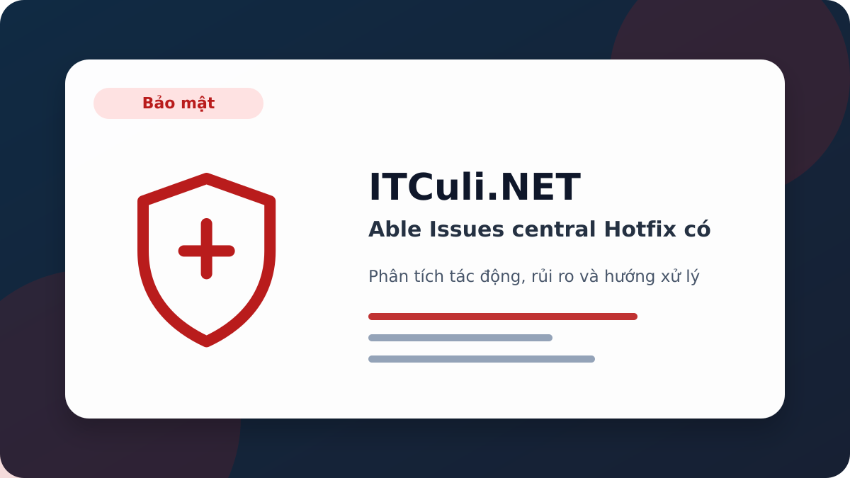 able Issues central Hotfix phân tích tác động