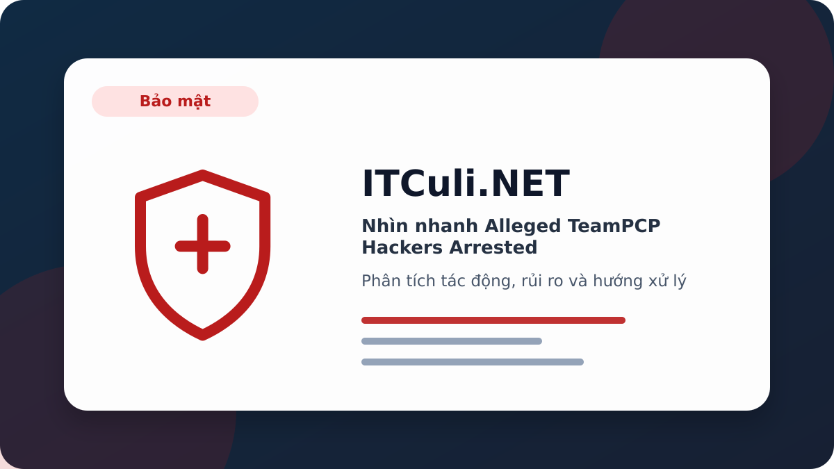 Alleged TeamPCP Hackers Arrested phân tích tác động