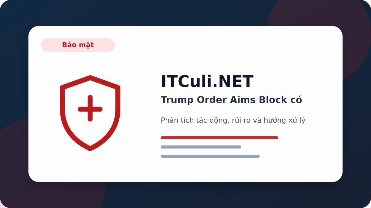 Trump Order Aims Block phân tích tác động