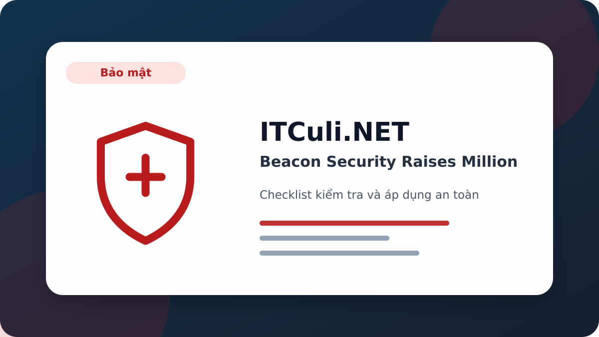 Beacon Security Raises Million checklist xử lý