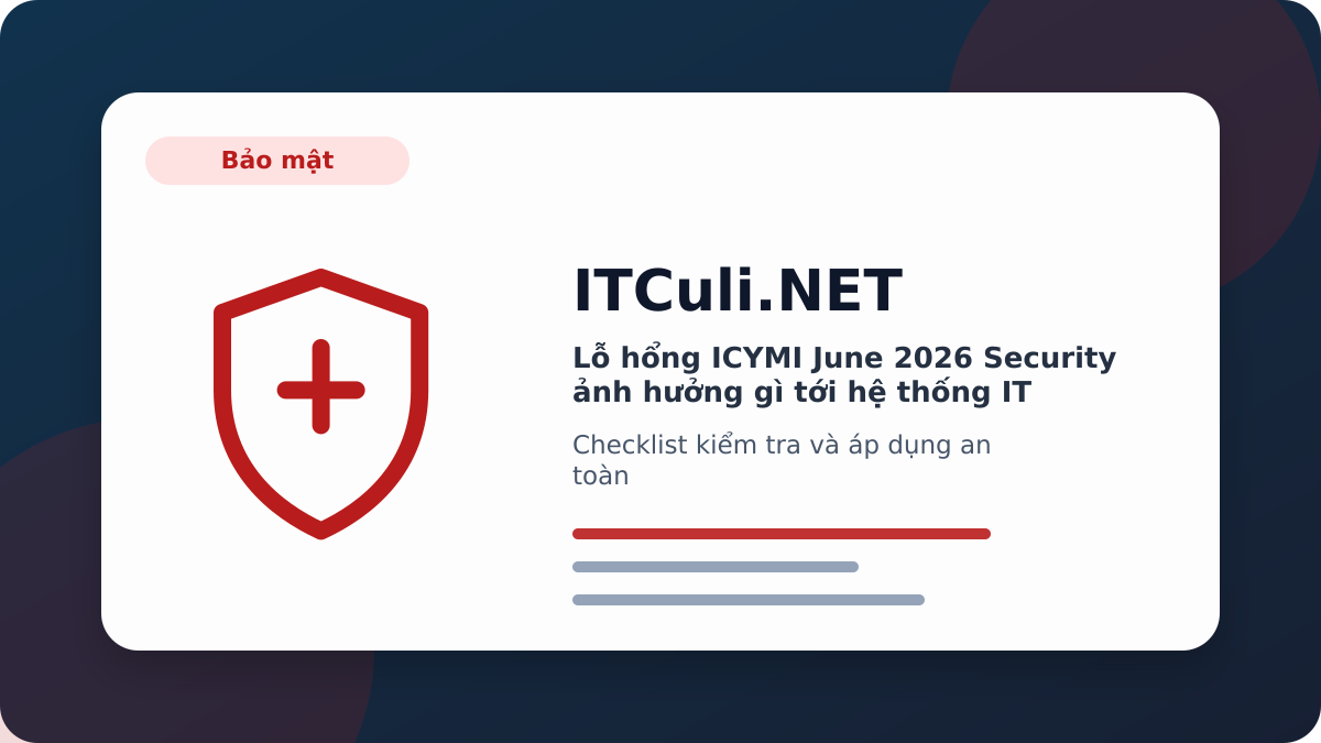 ICYMI June 2026 Security checklist xử lý