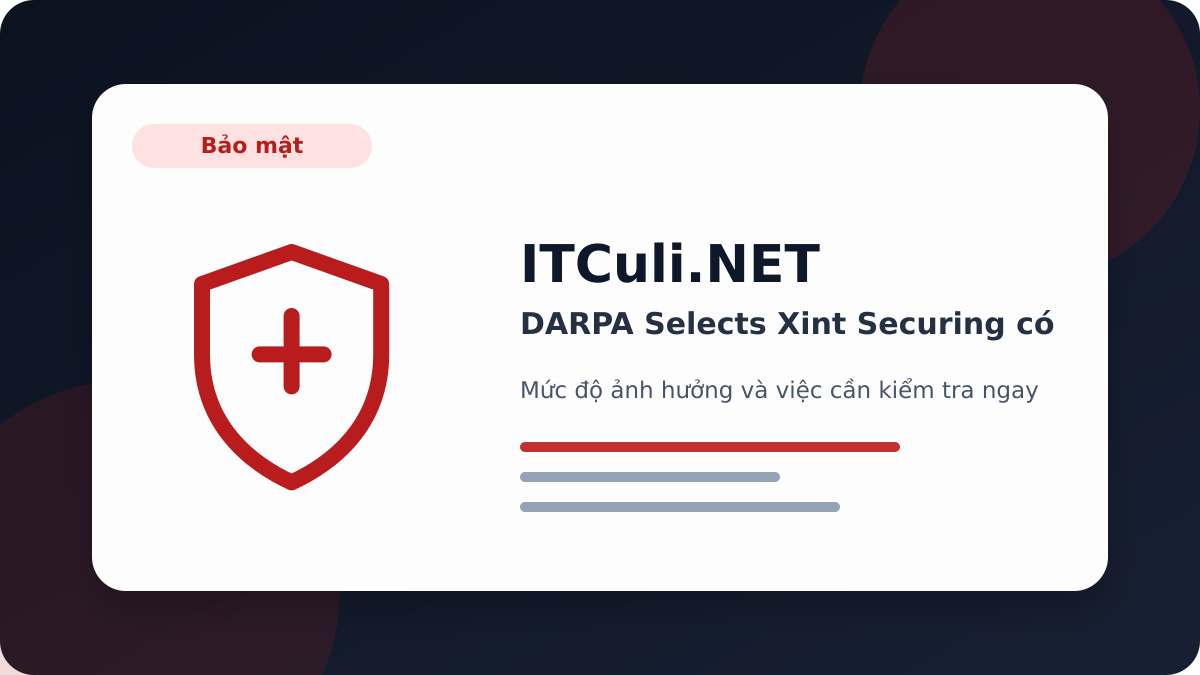 DARPA Selects Xint Securing có đáng chú ý? Góc nhìn thực tế cho người dùng IT