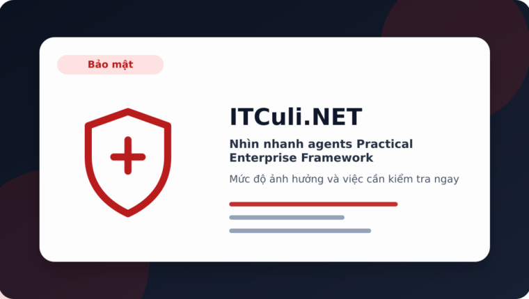 Nhìn nhanh agents Practical Enterprise Framework: lợi ích, rủi ro và lưu ý triển khai