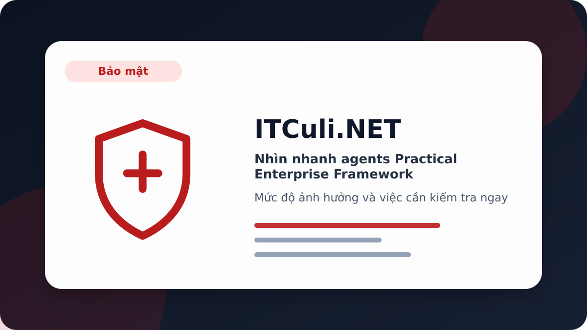 Nhìn nhanh agents Practical Enterprise Framework: lợi ích, rủi ro và lưu ý triển khai