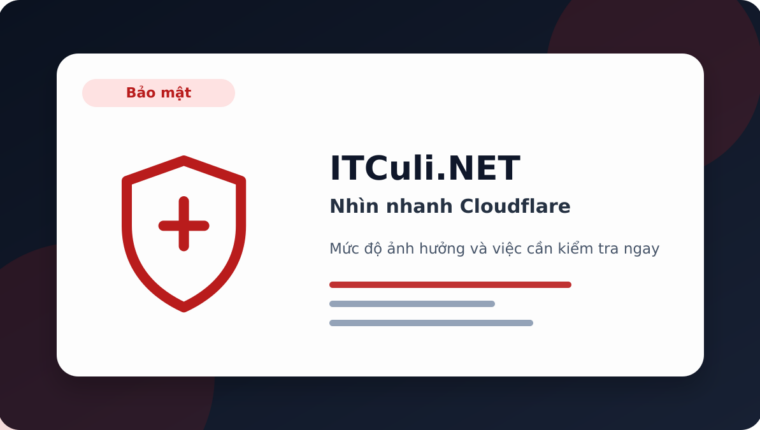Nhìn nhanh Cloudflare: lợi ích, rủi ro và lưu ý triển khai