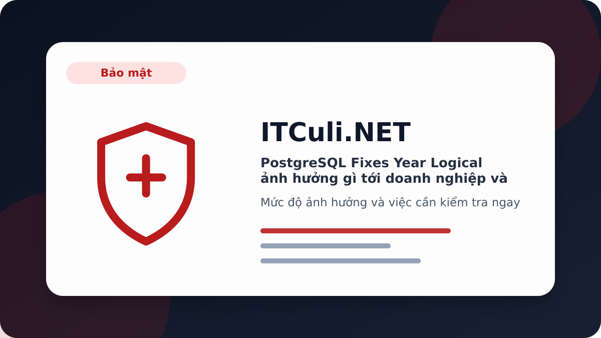 PostgreSQL Fixes Year Logical ảnh hưởng gì tới doanh nghiệp và quản trị hệ thống?