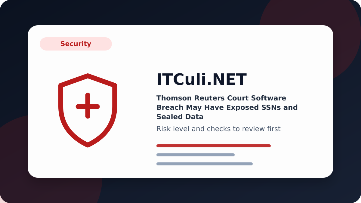 Thomson Reuters Court Software Breach May Have Exposed SSNs and Sealed Data