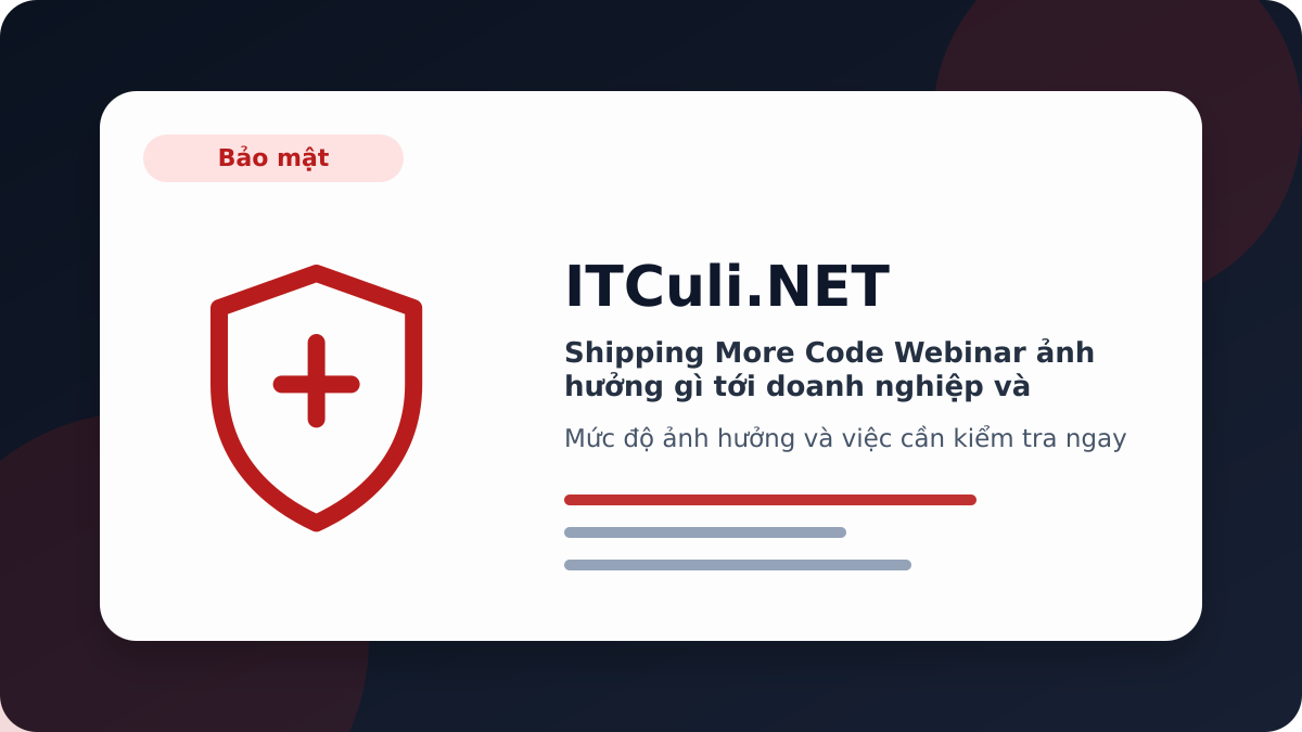 Shipping More Code Webinar - Shipping More Code Webinar ảnh hưởng gì tới doanh nghiệp và quản trị hệ thống?