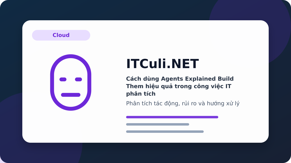 Agents Explained Build Them phân tích tác động