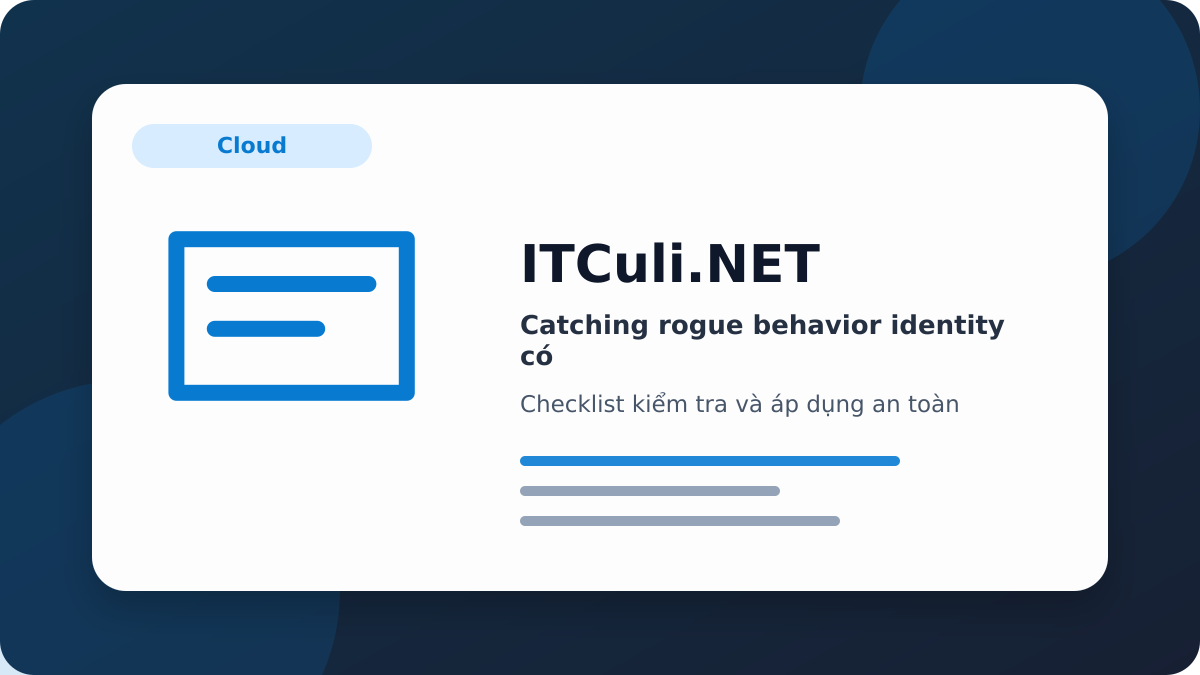 Catching rogue behavior identity checklist xử lý