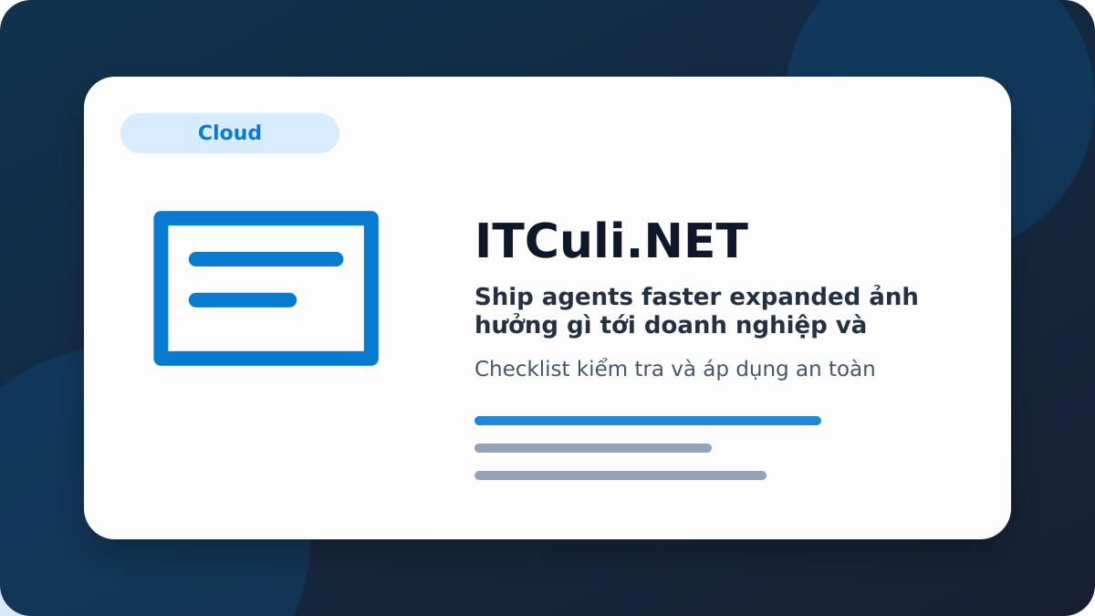Ship agents faster expanded checklist xử lý