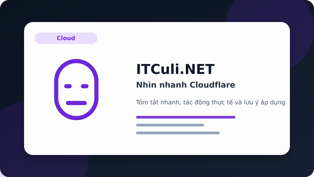 Nhìn nhanh Cloudflare: lợi ích, rủi ro và lưu ý triển khai