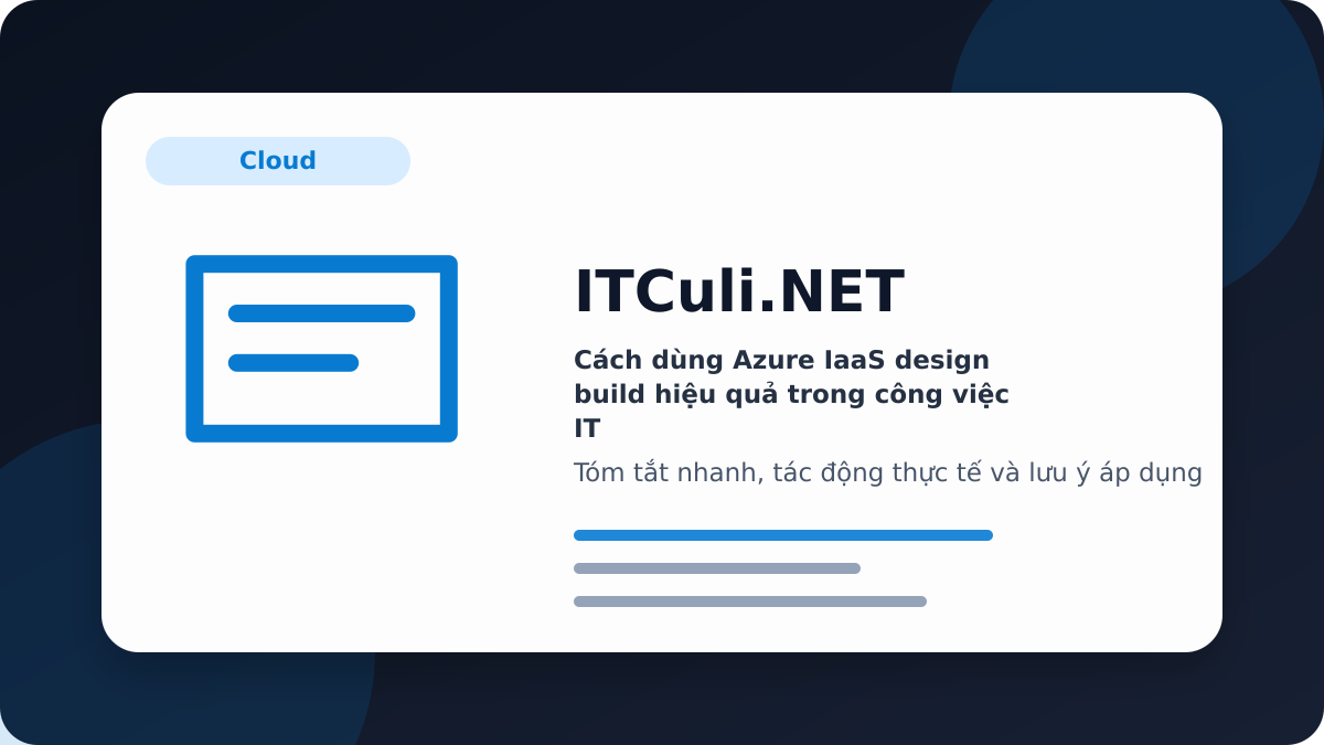 Azure IaaS design build - Cách dùng Azure IaaS design build hiệu quả trong công việc IT