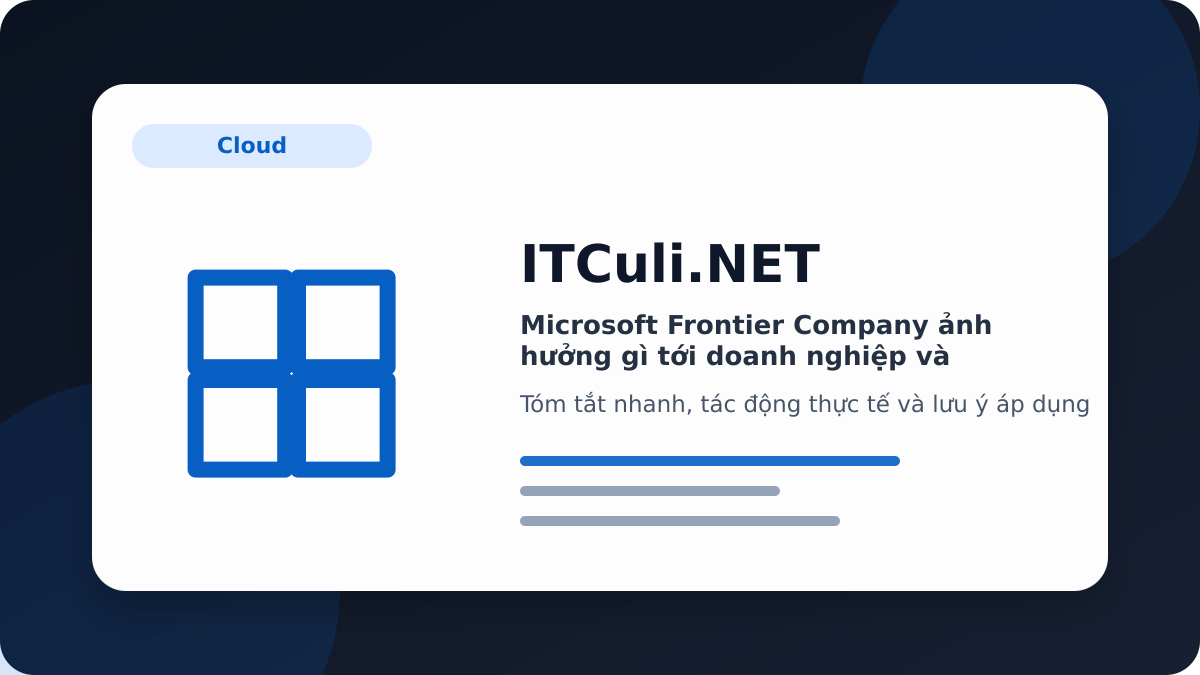 Microsoft Frontier Company - Microsoft Frontier Company ảnh hưởng gì tới doanh nghiệp và quản trị hệ thống?