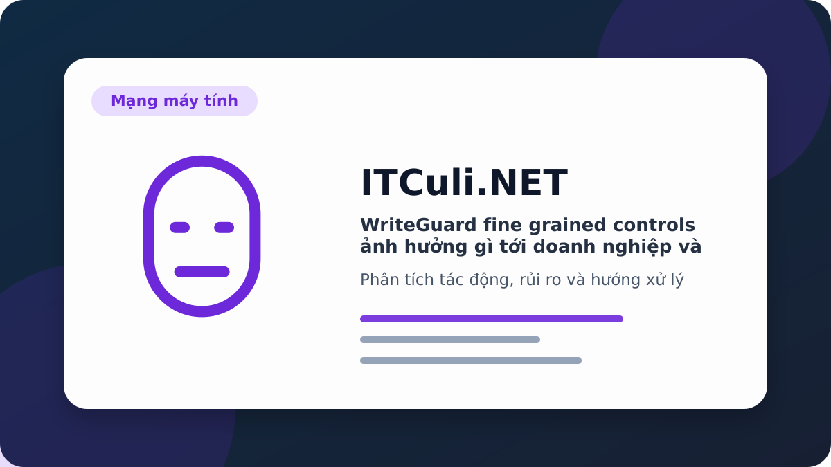 WriteGuard fine grained controls phân tích tác động