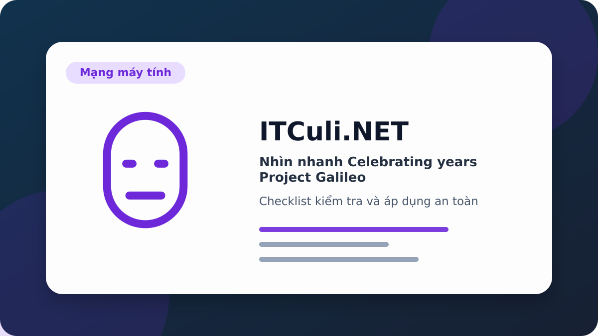 Celebrating years Project Galileo checklist xử lý