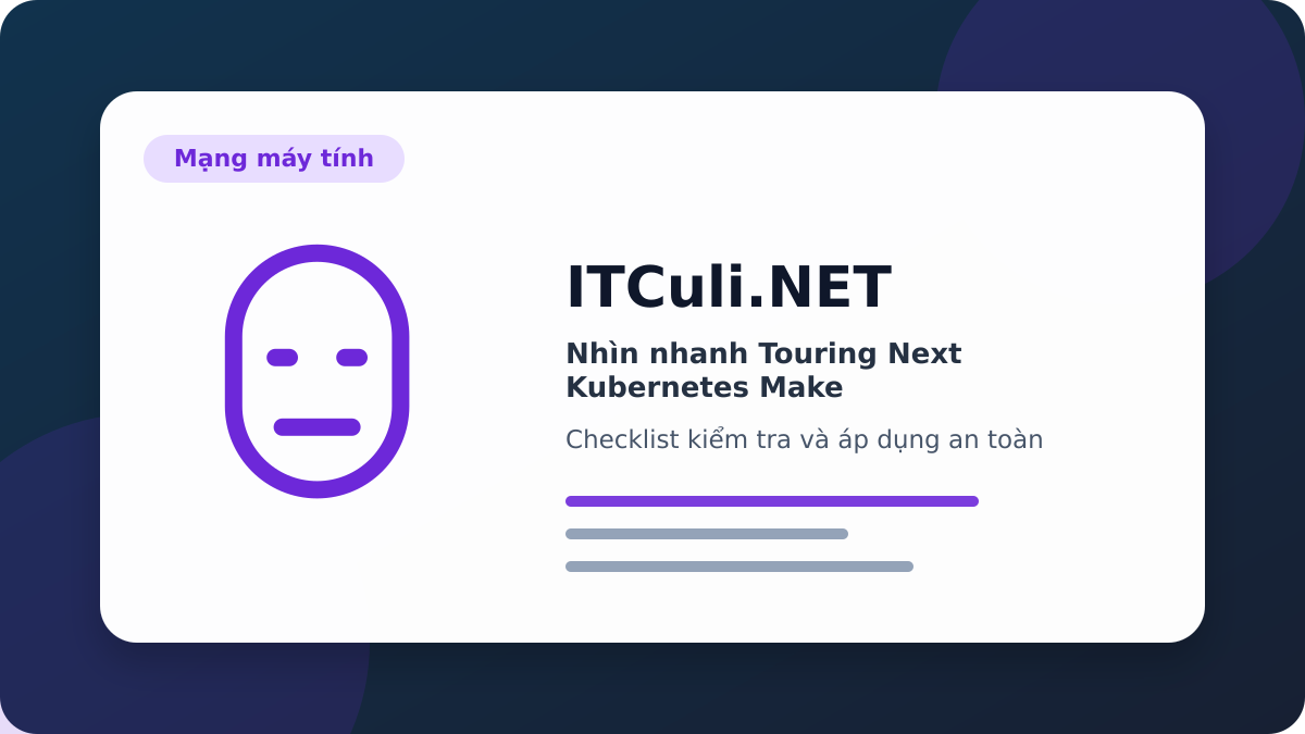 Touring Next Kubernetes Make checklist xử lý