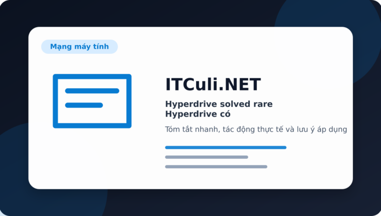 Hyperdrive solved rare Hyperdrive có đáng chú ý? Góc nhìn thực tế cho người dùng IT