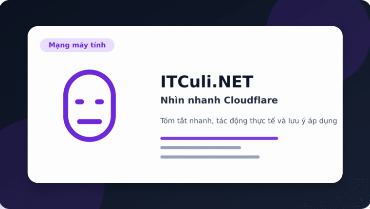 Nhìn nhanh Cloudflare: lợi ích, rủi ro và lưu ý triển khai