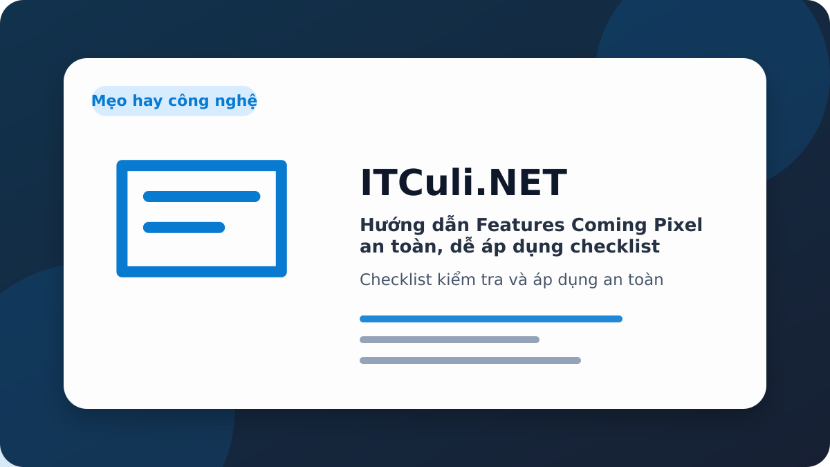 Features Coming Pixel checklist xử lý