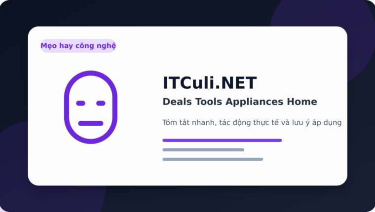 Deals Tools Appliances Home: các bước kiểm tra trước khi triển khai