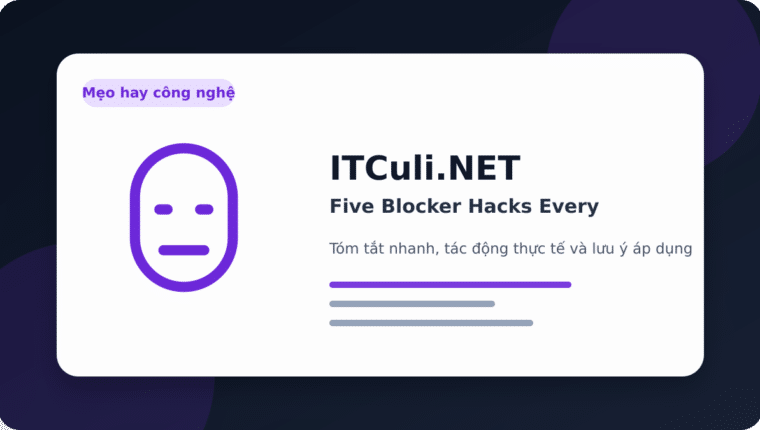Five Blocker Hacks Every: các bước kiểm tra trước khi triển khai
