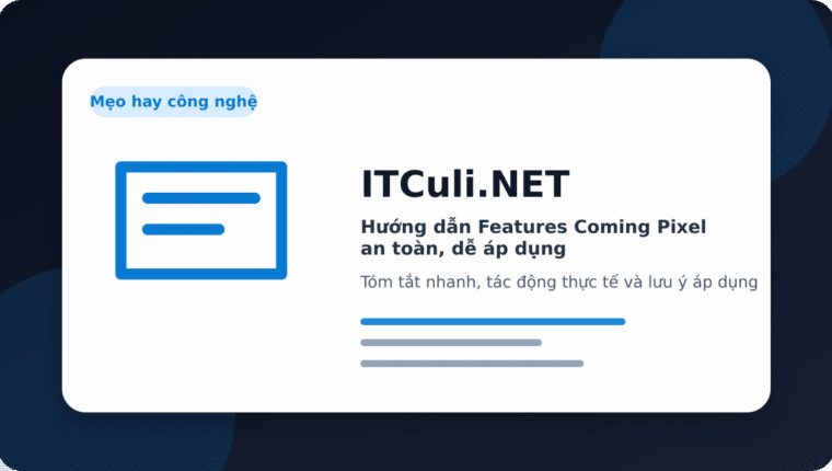 Hướng dẫn Features Coming Pixel an toàn, dễ áp dụng