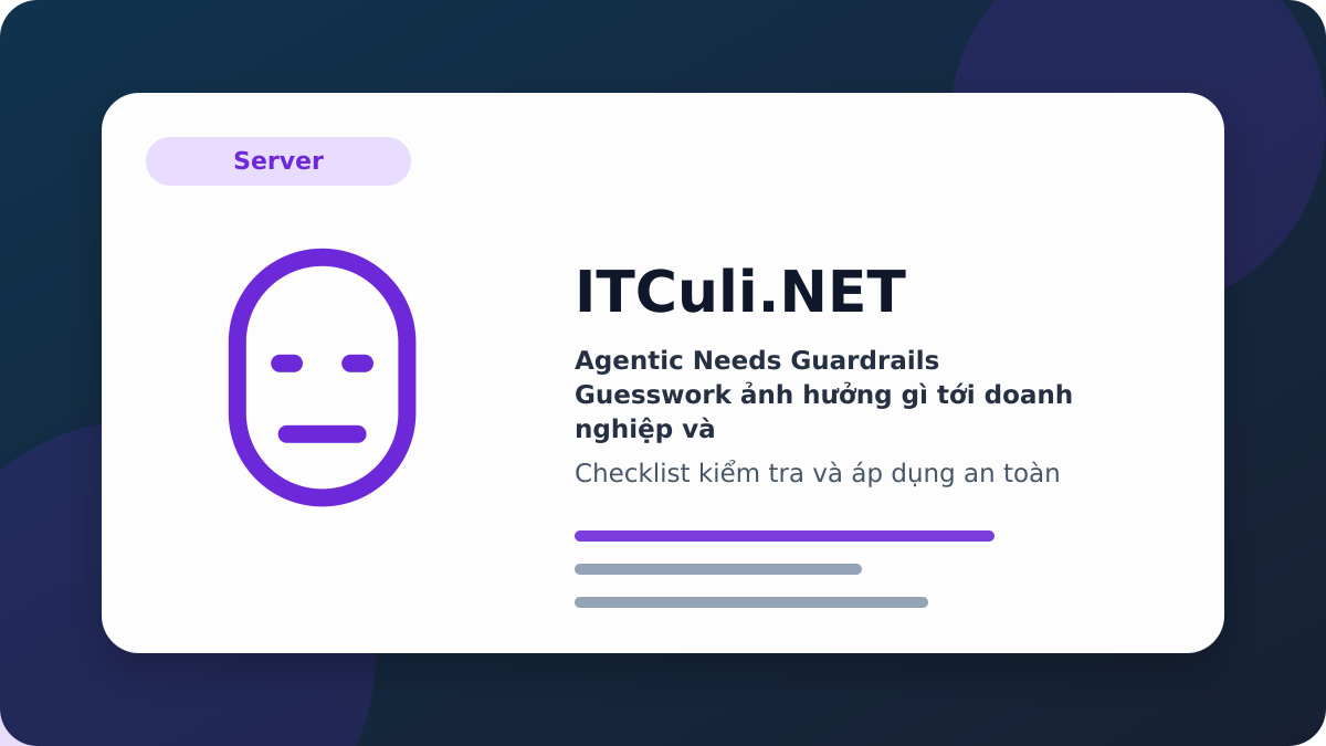 Checklist guardrails cho AI agent trong doanh nghiệp