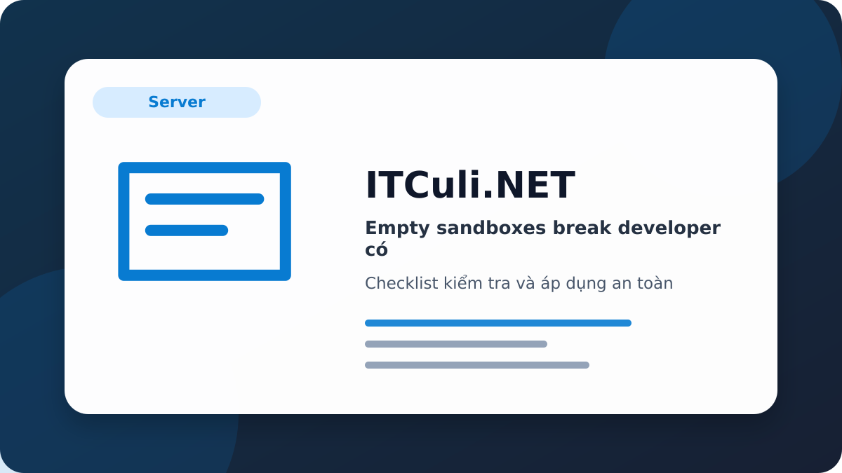 Empty sandboxes break developer checklist xử lý