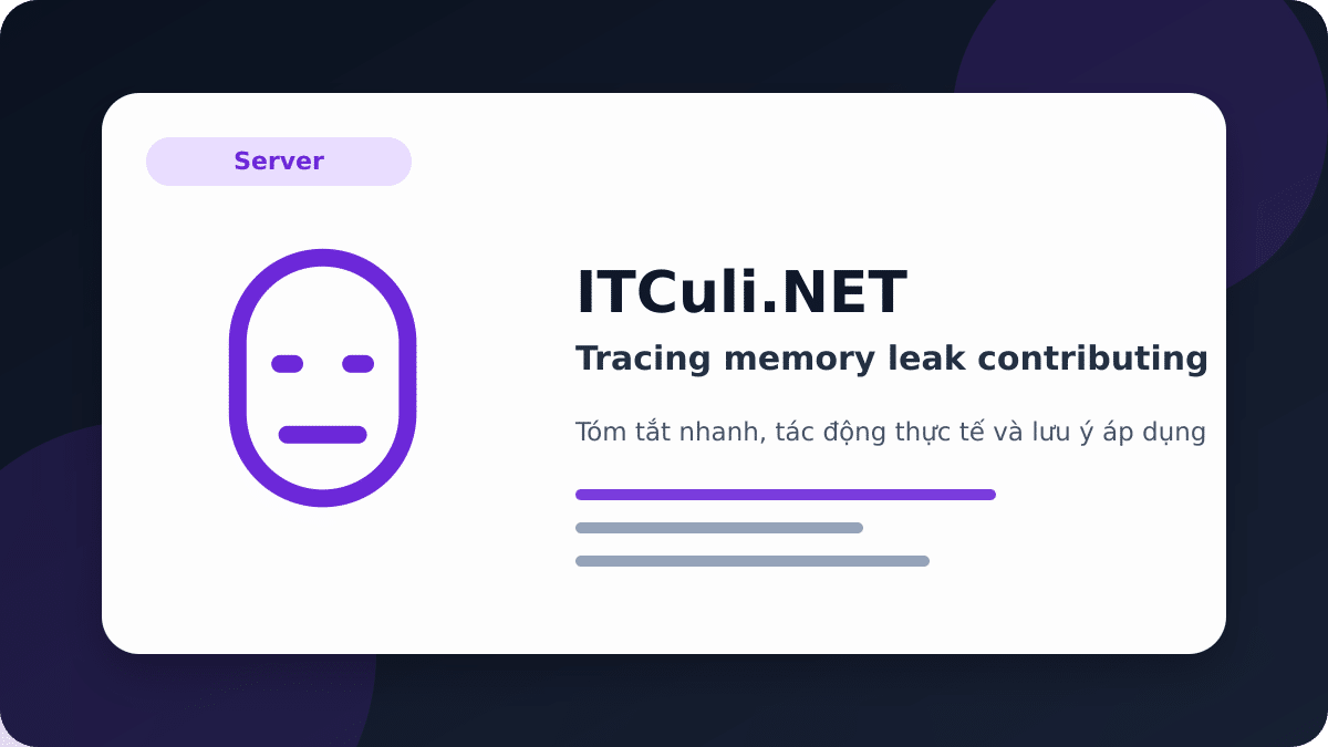Tracing memory leak contributing: các bước kiểm tra trước khi triển khai