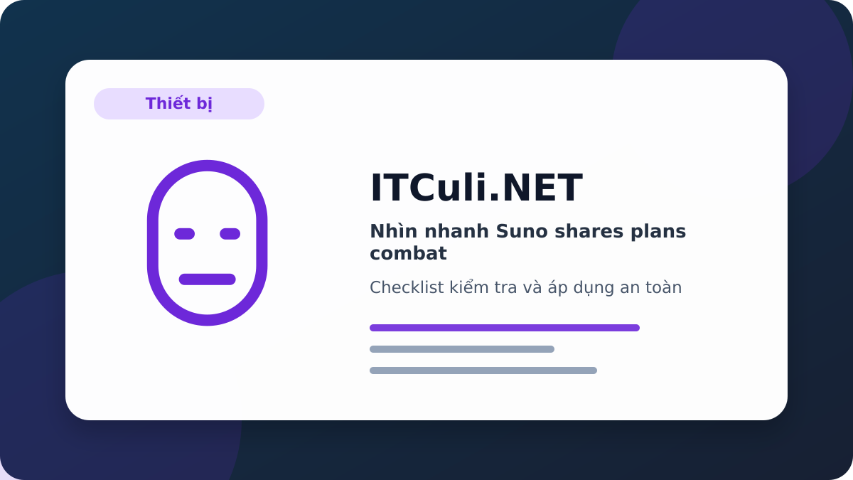 Suno shares plans combat checklist xử lý