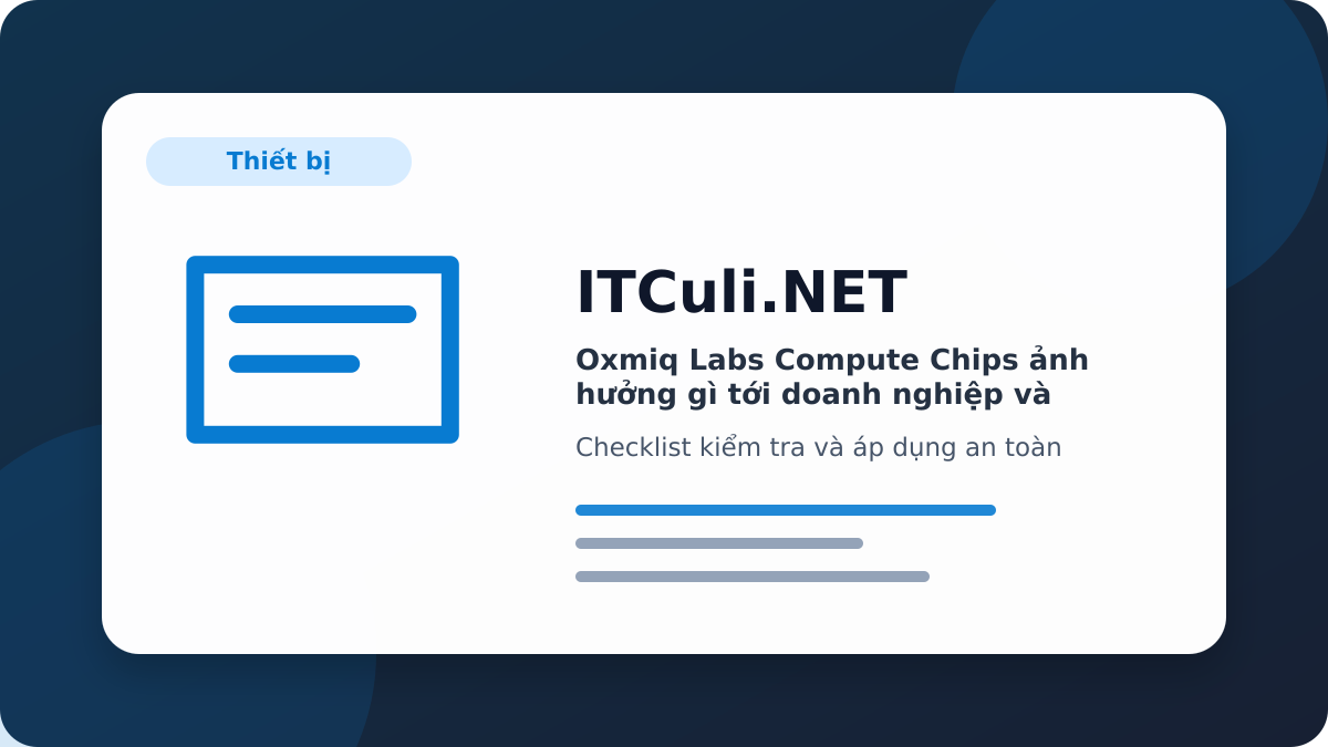 Oxmiq Labs Compute Chips checklist xử lý