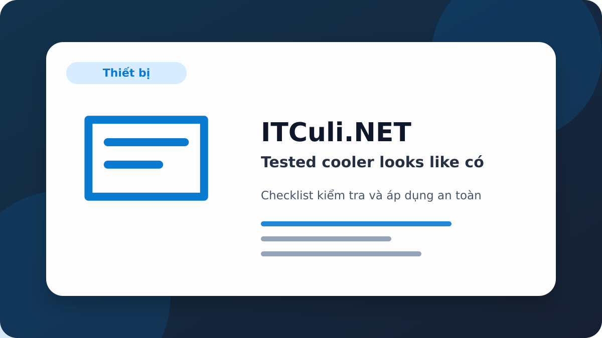 tested cooler looks like checklist xử lý