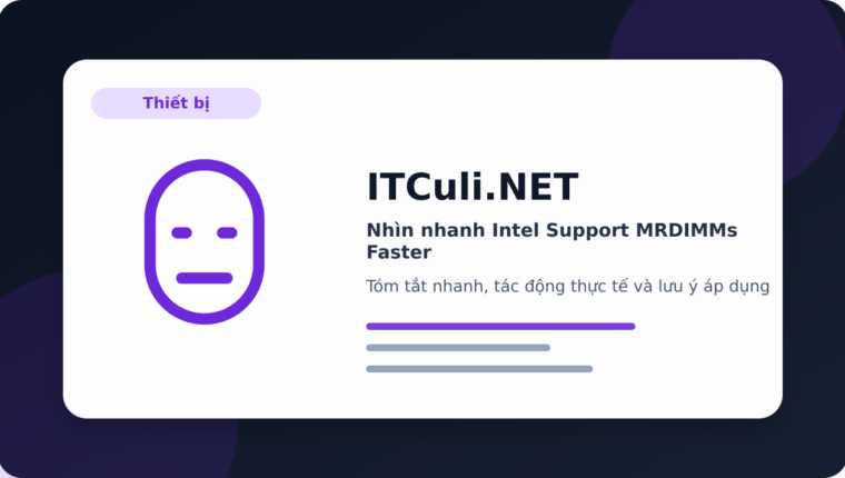 Nhìn nhanh Intel Support MRDIMMs Faster: lợi ích, rủi ro và lưu ý triển khai