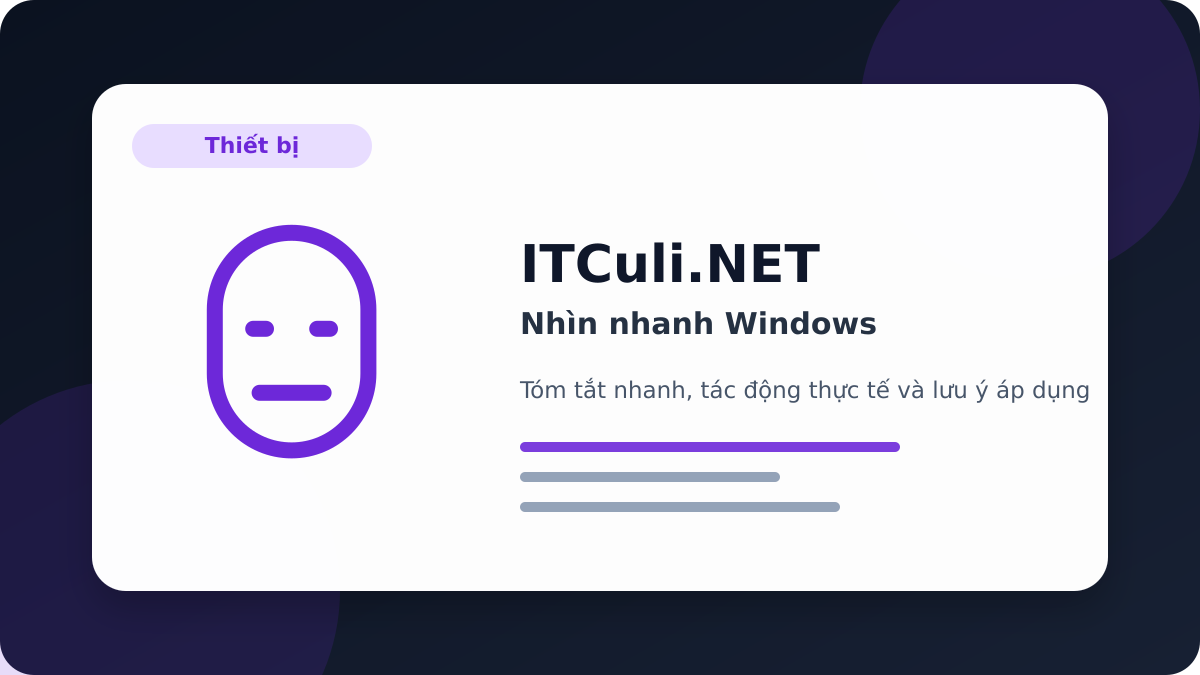 Nhìn nhanh Windows: lợi ích, rủi ro và lưu ý triển khai