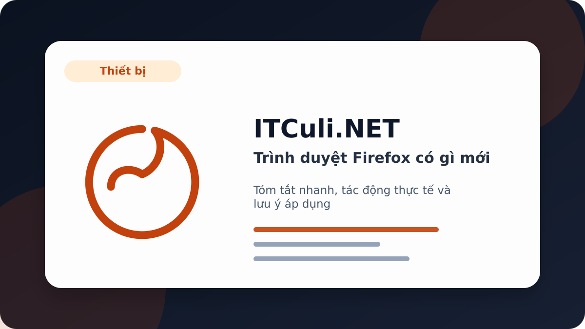 Trình duyệt Firefox có gì mới? Những điểm người dùng IT cần biết
