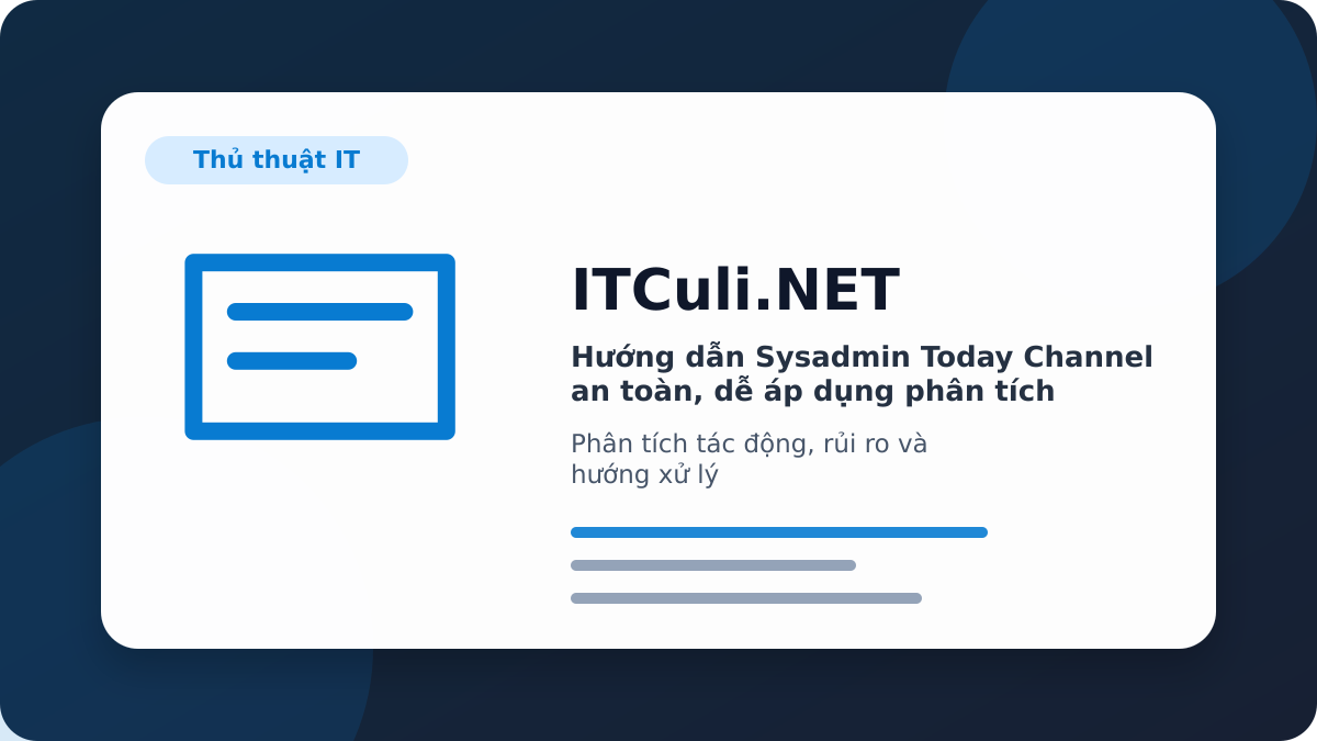 Hướng Sysadmin Today Channel phân tích tác động