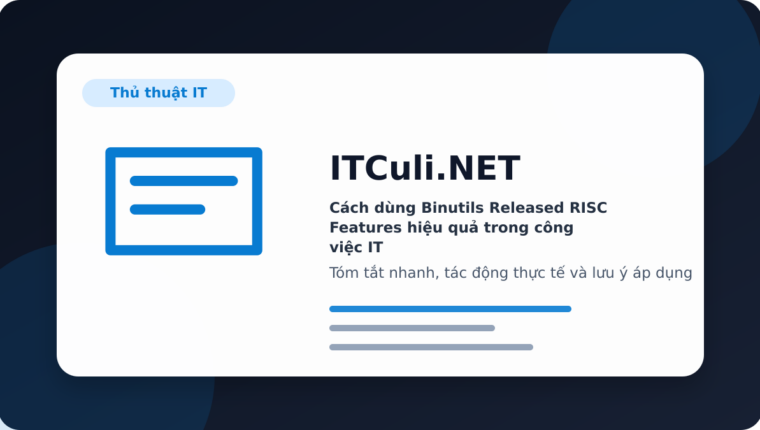 Cách dùng Binutils Released RISC Features hiệu quả trong công việc IT