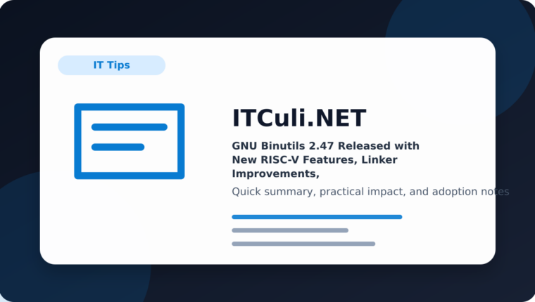 GNU Binutils 2.47 Released with New RISC-V Features, Linker Improvements, and Reproducible