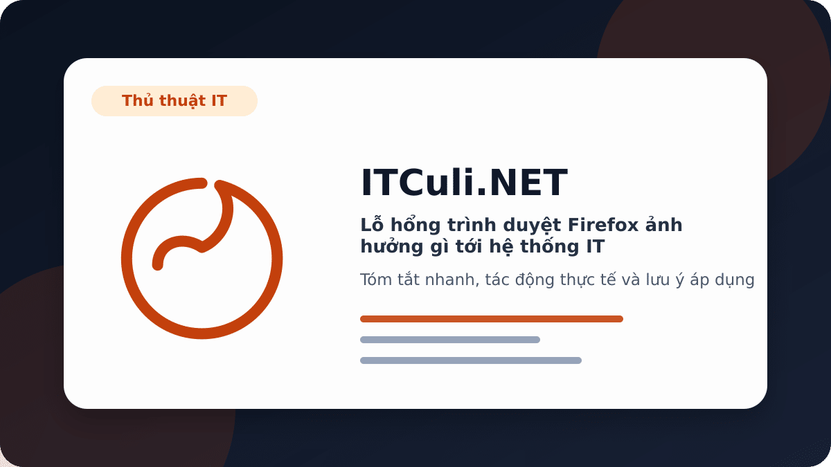 Lỗ hổng trình duyệt Firefox ảnh hưởng gì tới hệ thống IT?
