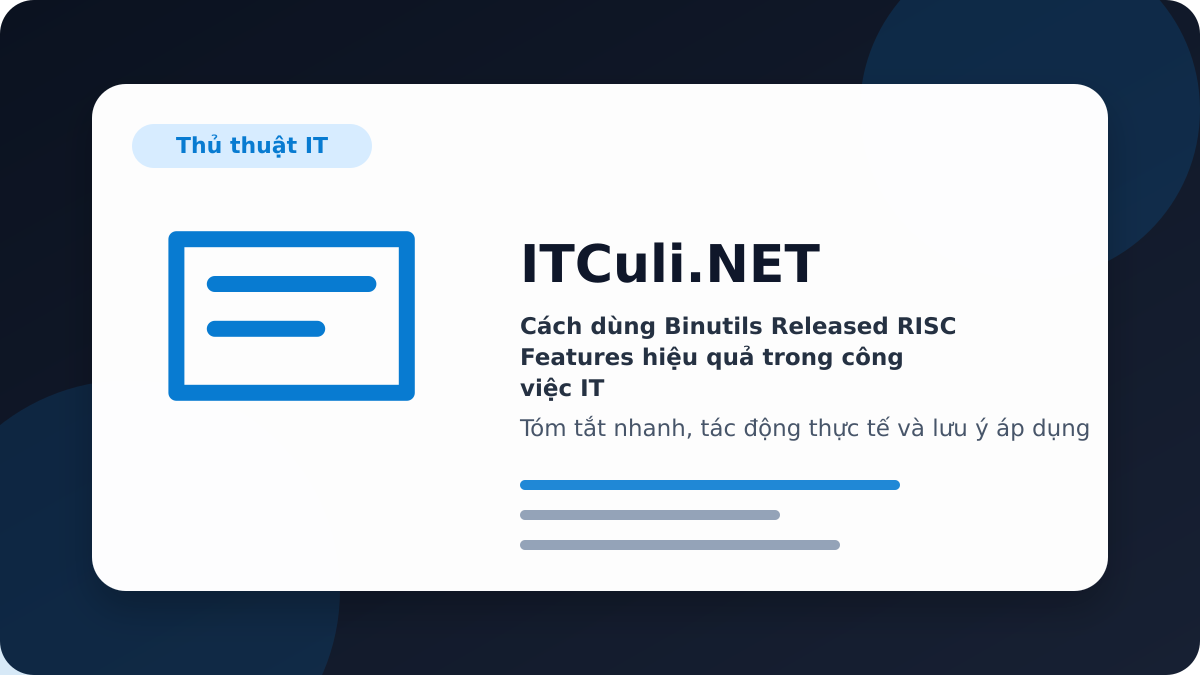 Binutils Released RISC Features - Cách dùng Binutils Released RISC Features hiệu quả trong công việc IT