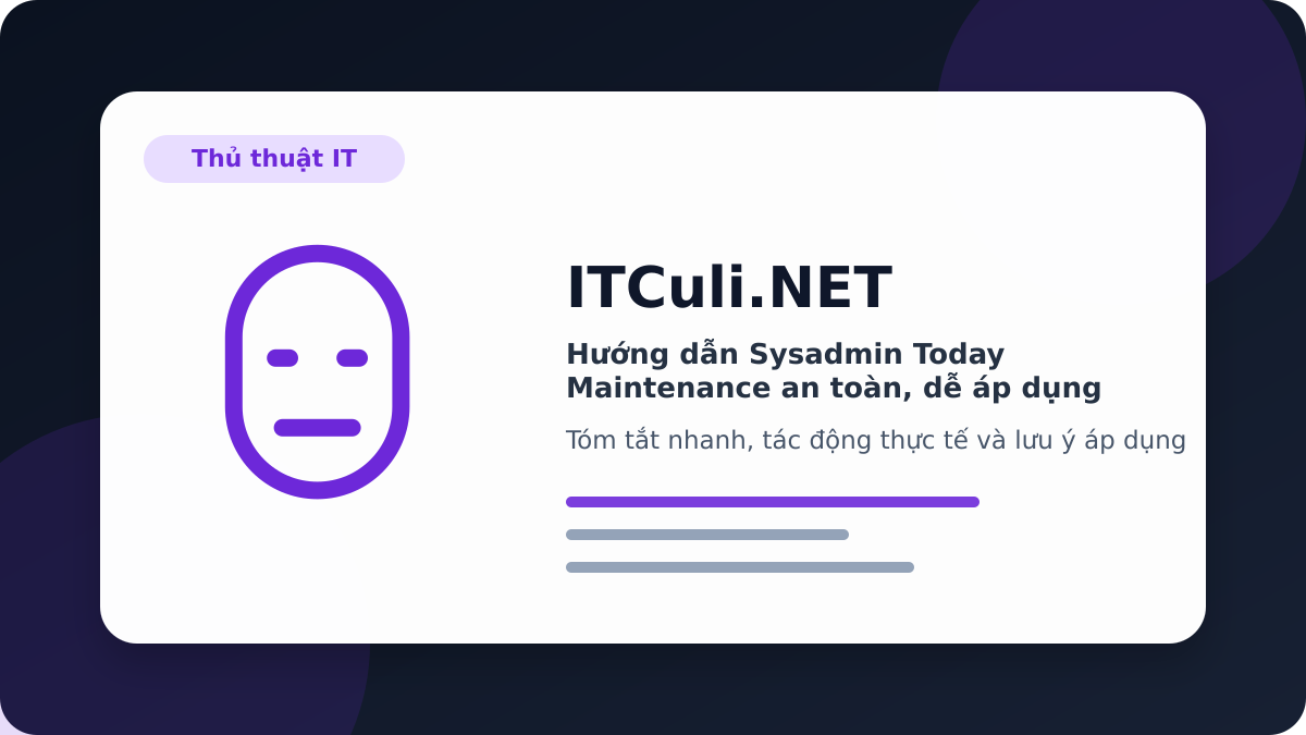 Sysadmin Today Maintenance - Hướng dẫn Sysadmin Today Maintenance an toàn, dễ áp dụng