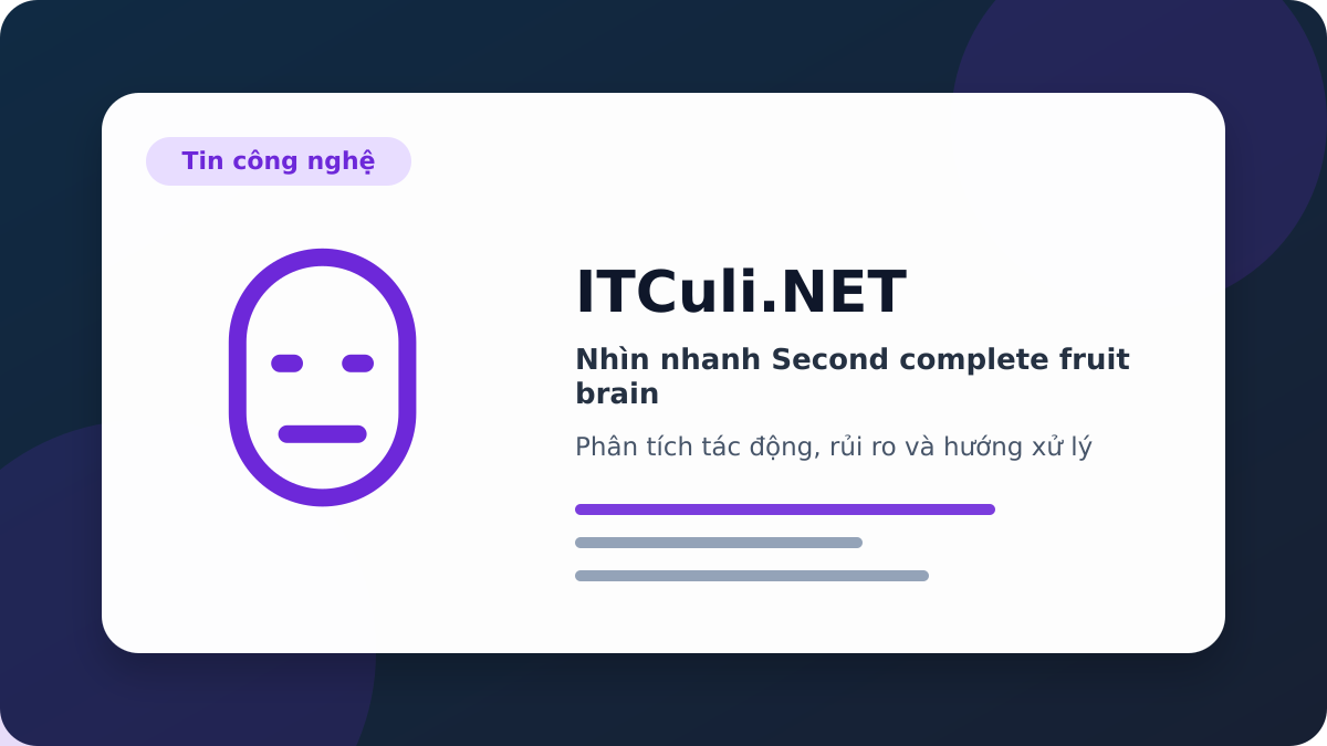 Second complete fruit brain phân tích tác động